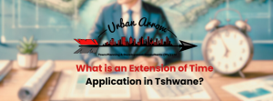 Extension of Time Application in the City of Tshwane Metropolitan Municipality